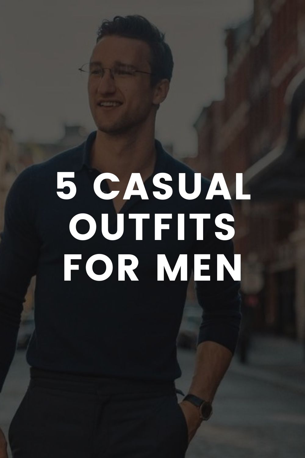 5 Casual Outfits For Men