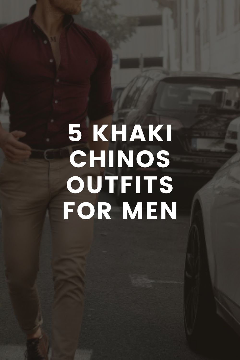 5 Khaki Chinos Outfits For Men