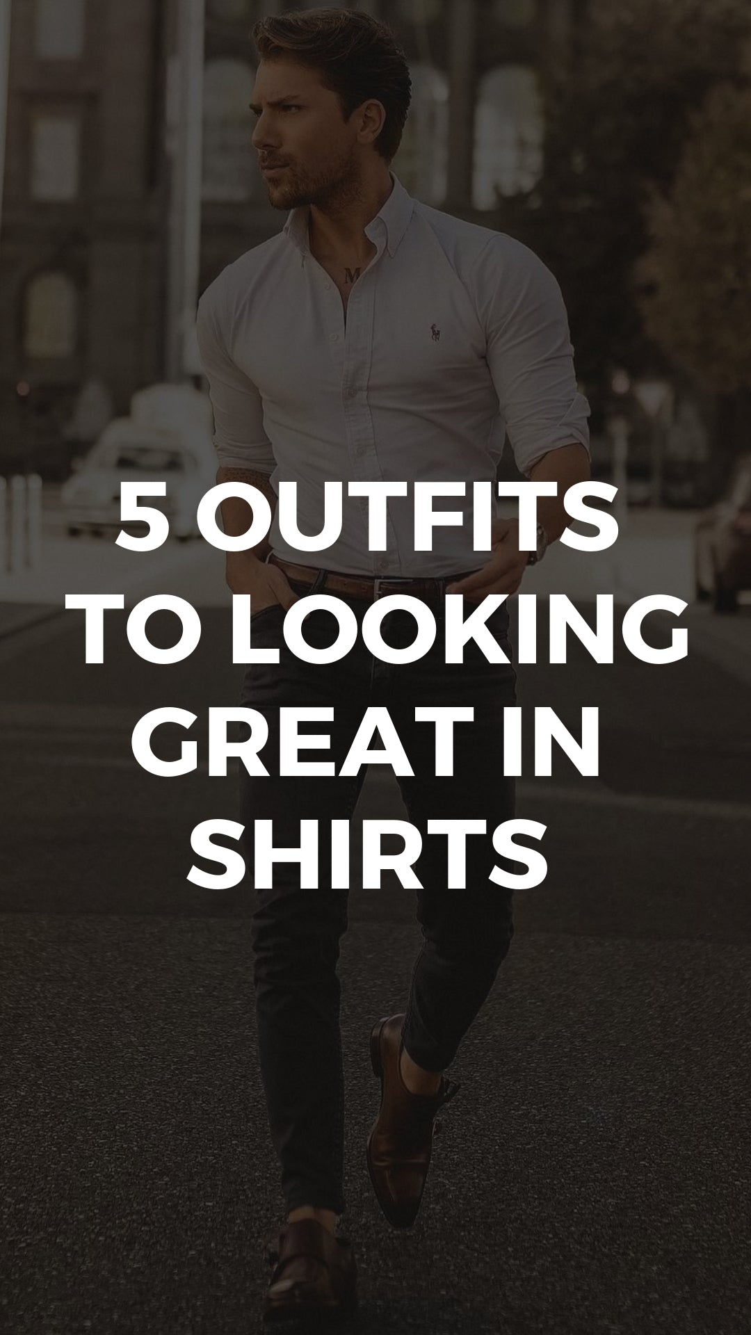 5 Outfits To Looking Great In Shirts – LIFESTYLE BY PS
