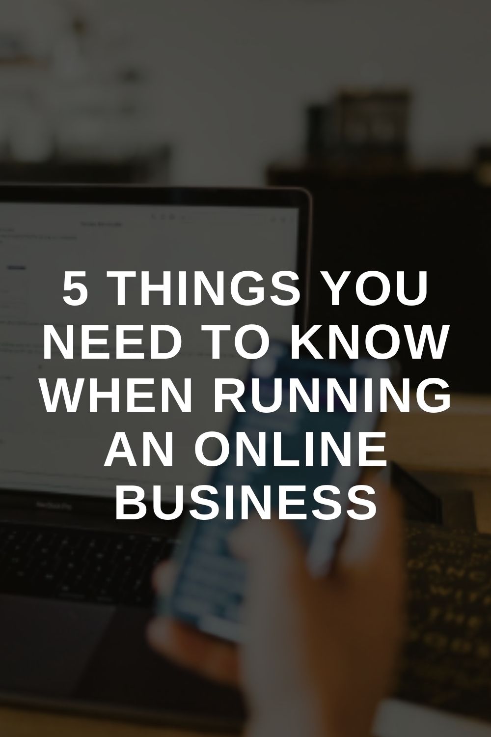 5 Things You Need To Know When Running An Online Business