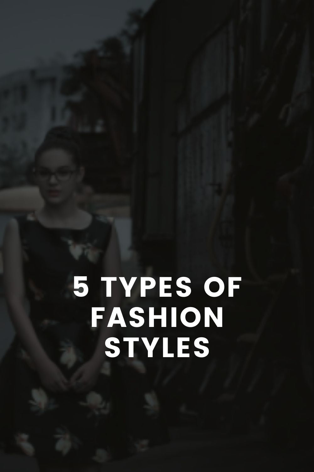 5 Types of Fashion Styles