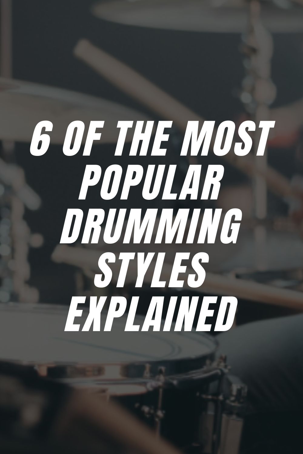 Drumming Styles Explained
