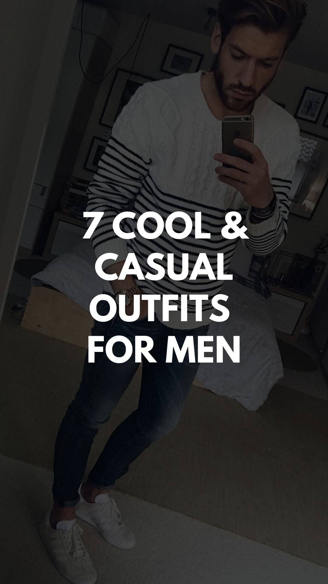 7 COOL & CASUAL OUTFITS   FOR MEN