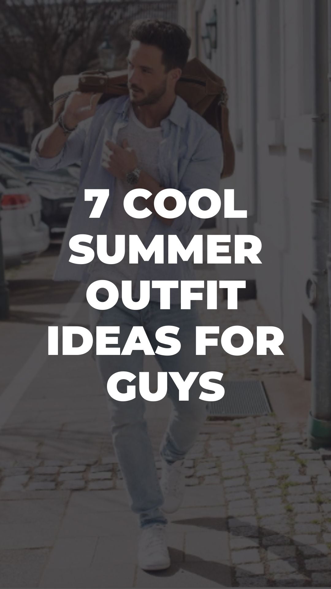 7 Cool Summer Outfit Ideas For Guys
