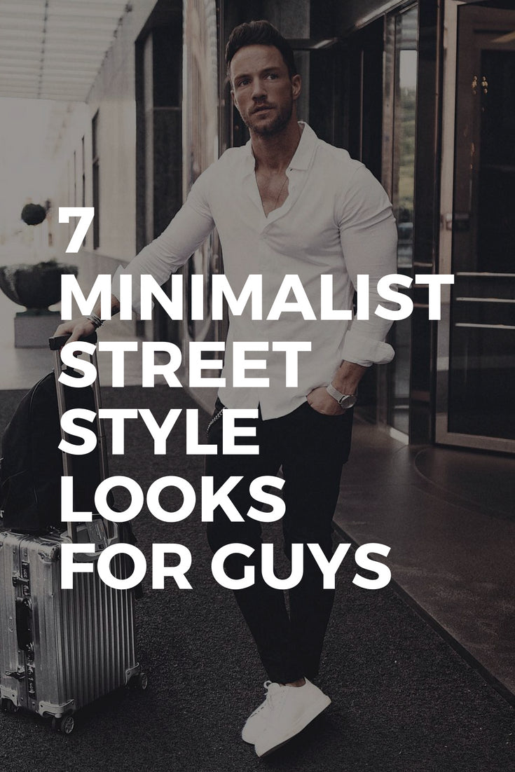 7 Minimalist Street Style Looks For Guys – LIFESTYLE BY PS
