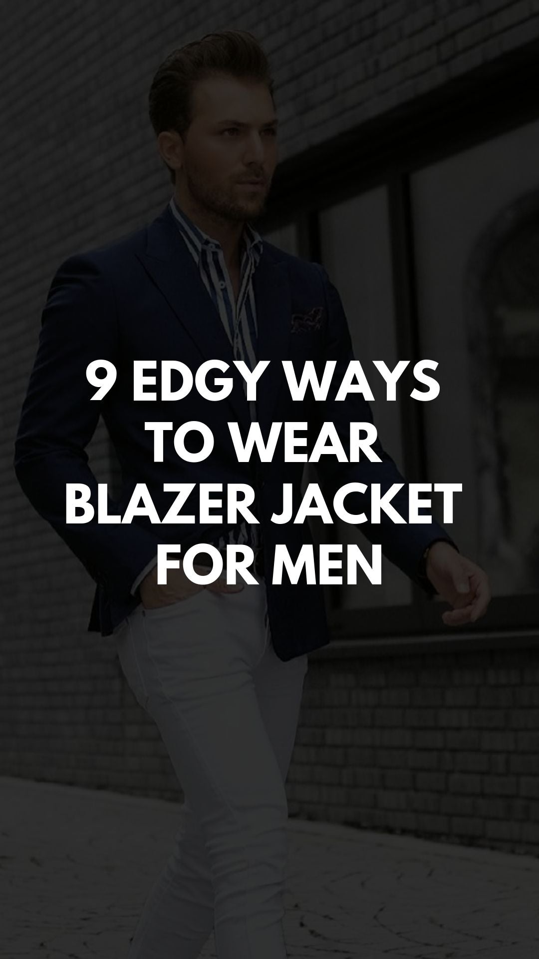 9 Edgy Ways To Wear Blazer Jacket For Men
