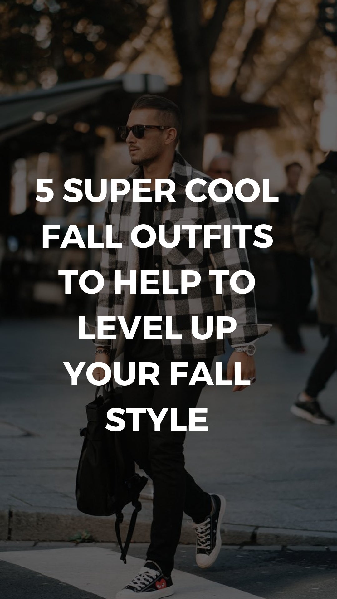 5 Super Cool Fall Outfits To Help To Level Up Your Fall Style #mens #fashion #street #style