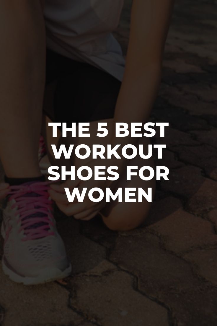 Find the Right Sneakers: The 5 Best Workout Shoes for Women