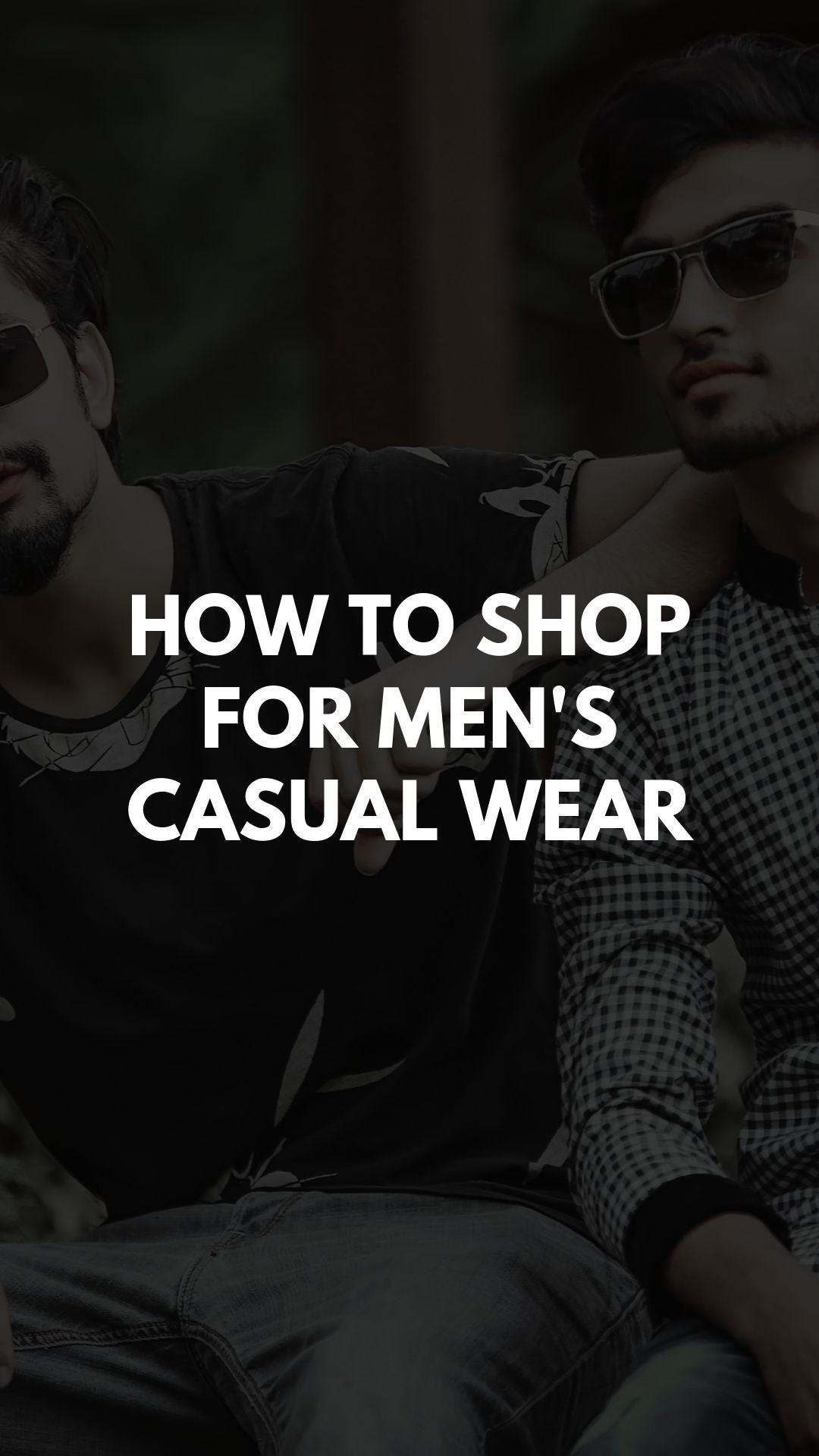 HOW TO SHOP FOR MEN'S CASUAL WEAR