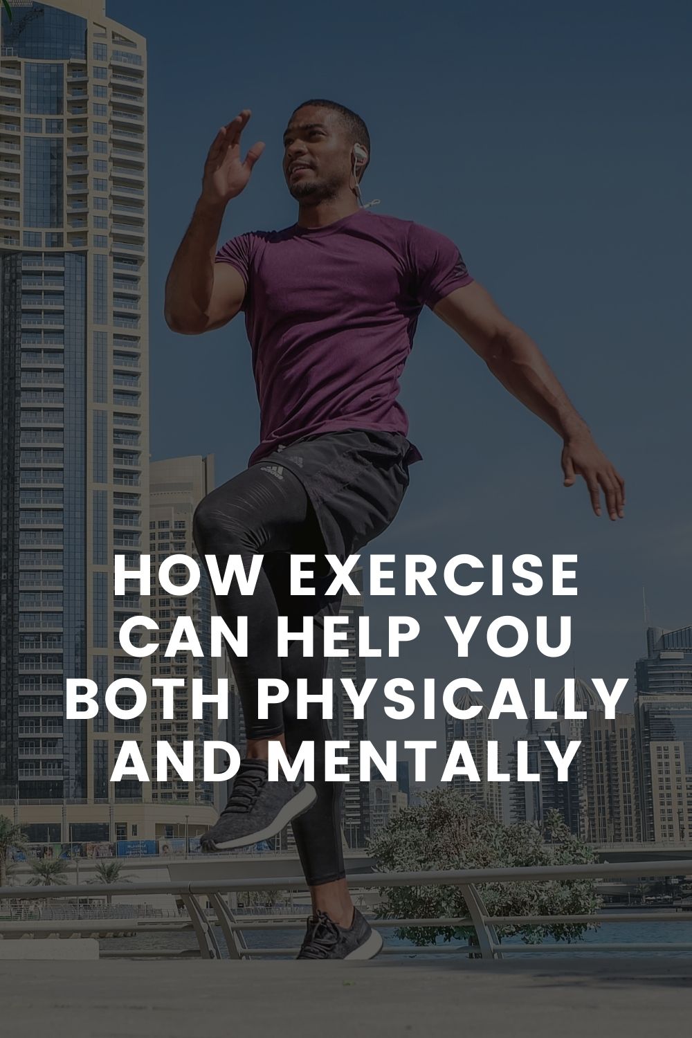 How Exercise Can Help You Both Physically and Mentally