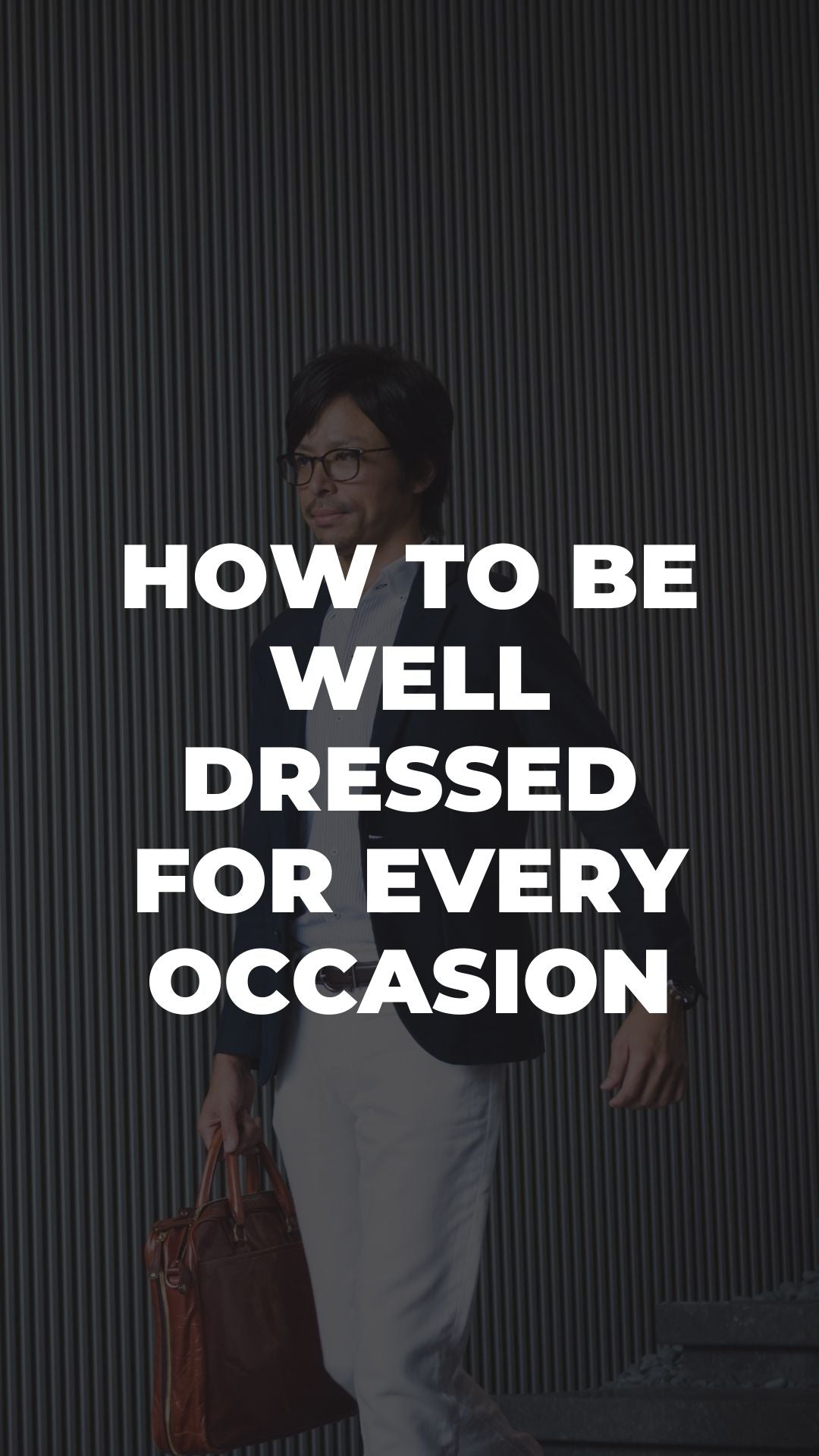 How To Be Well Dressed For Every Occasion - LIFESTYLE BY PS