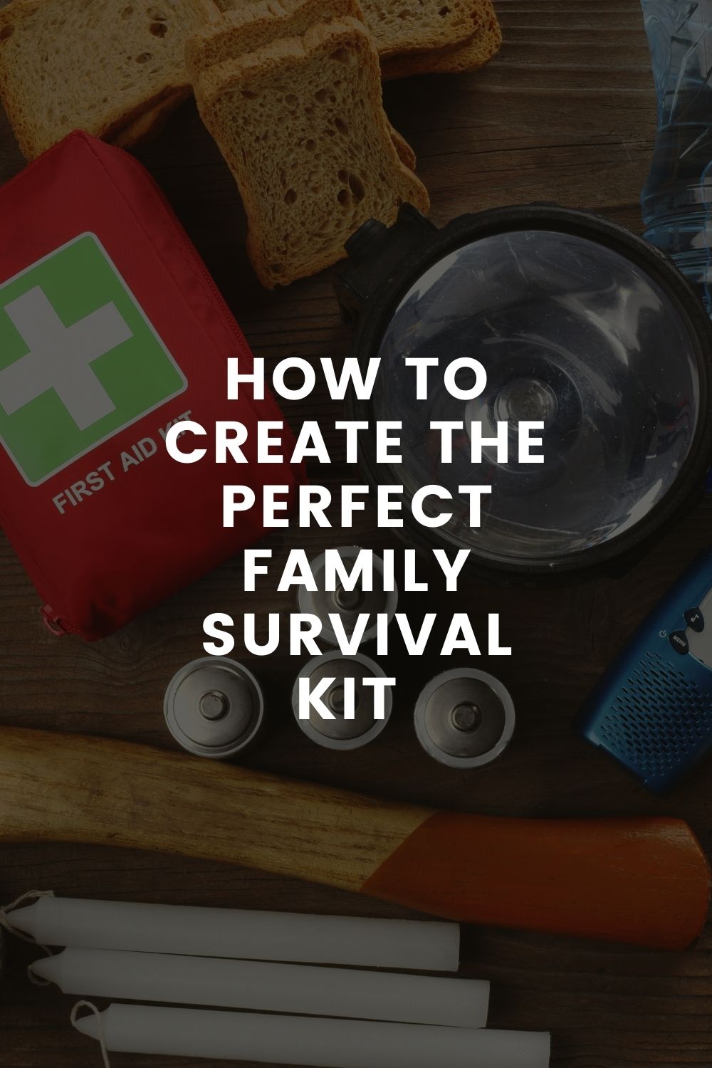 How To Create The Perfect Family Survival Kit