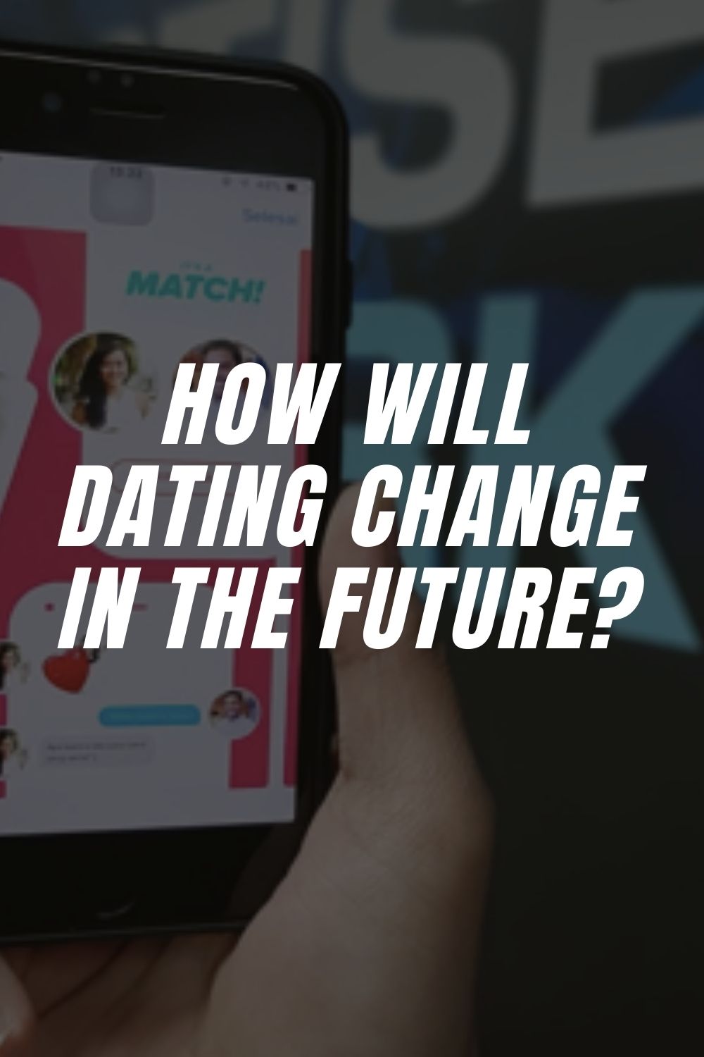 How Will Dating Change In The Future?