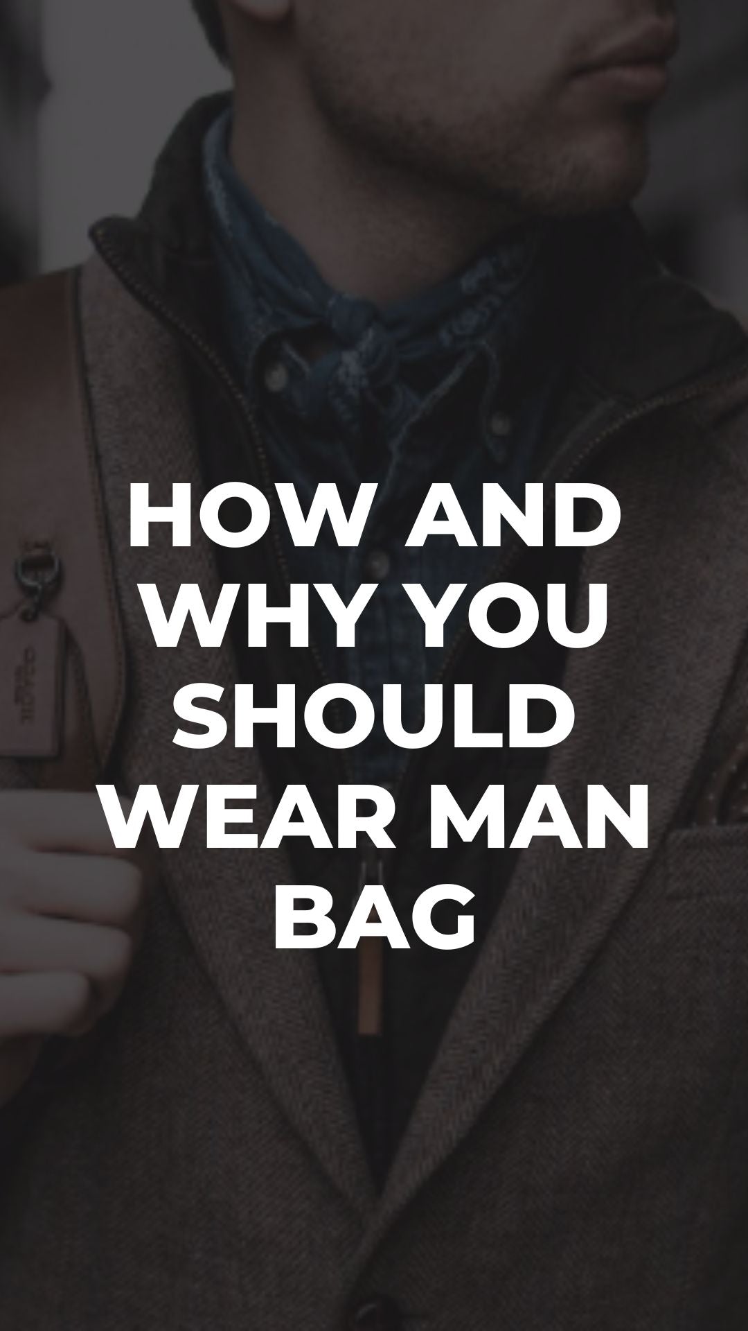 How and Why You Should Wear Man Bag