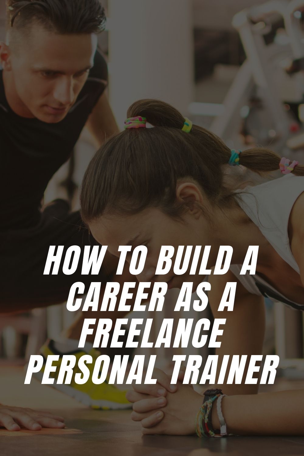 How to Build a Career as a Freelance Personal Trainer ...