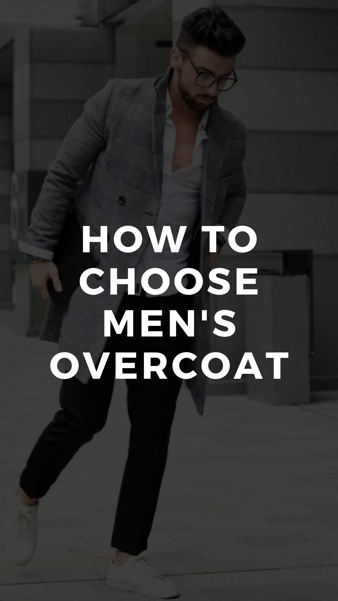 How to Choose Men's Overcoat - LIFESTYLE BY PS