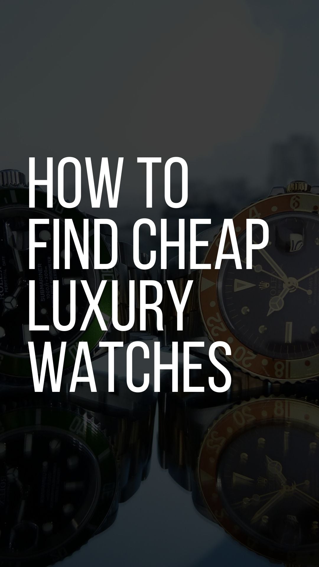How to Find Cheap Luxury Watches to Build Your Professional Persona ...