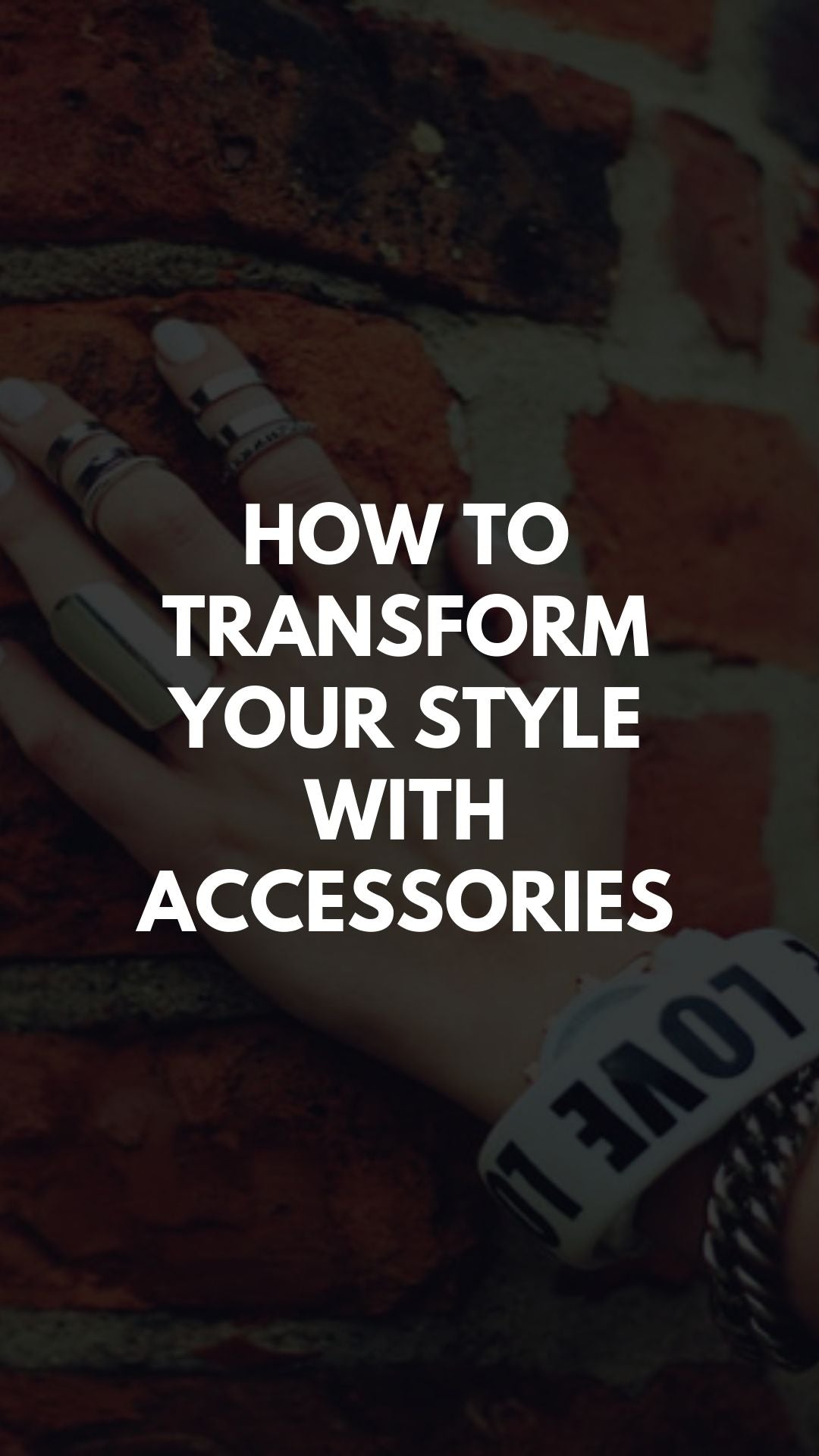 How to Transform Your Style with Accessories