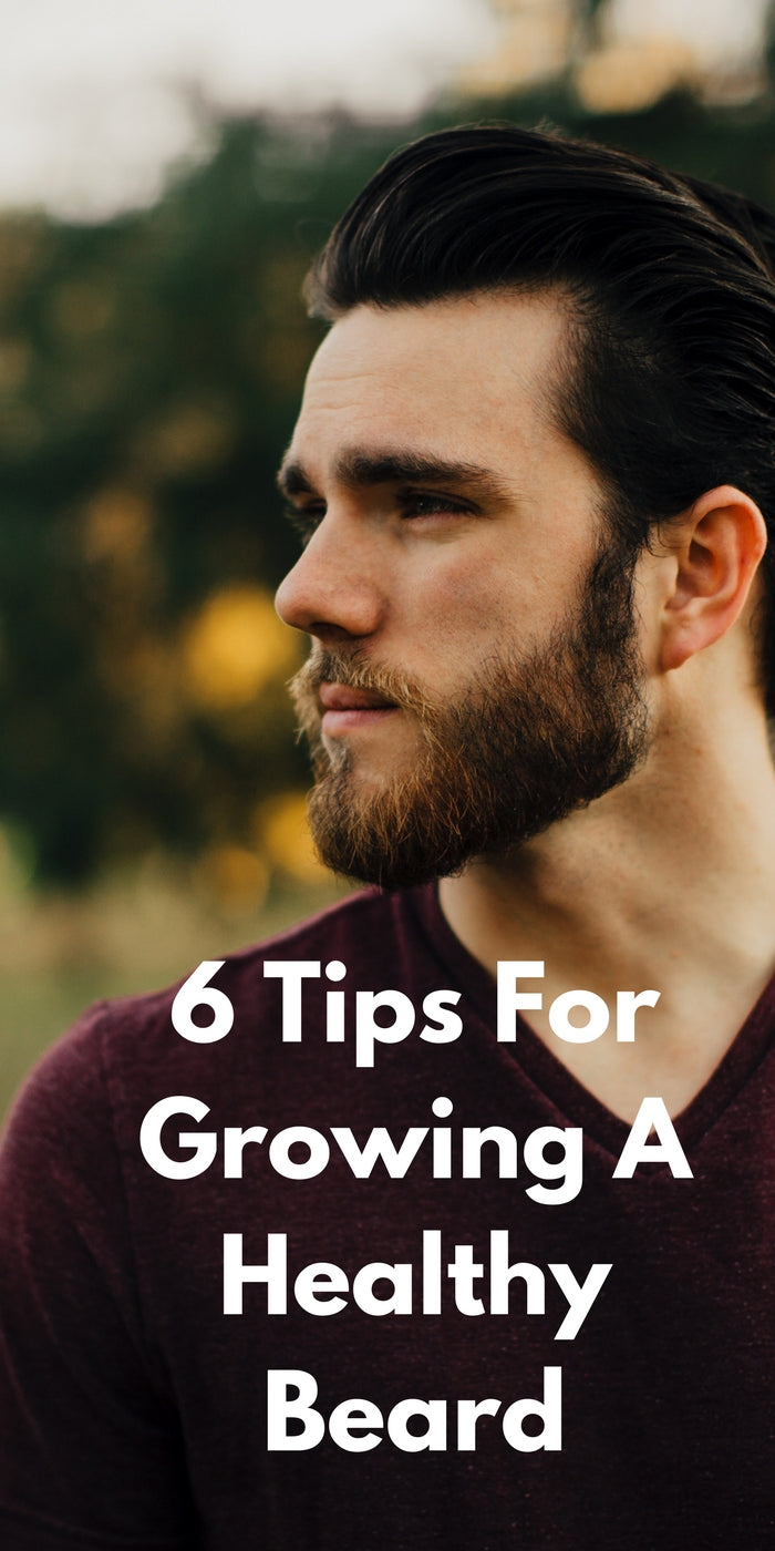 6 Tips For Growing A Healthy Beard