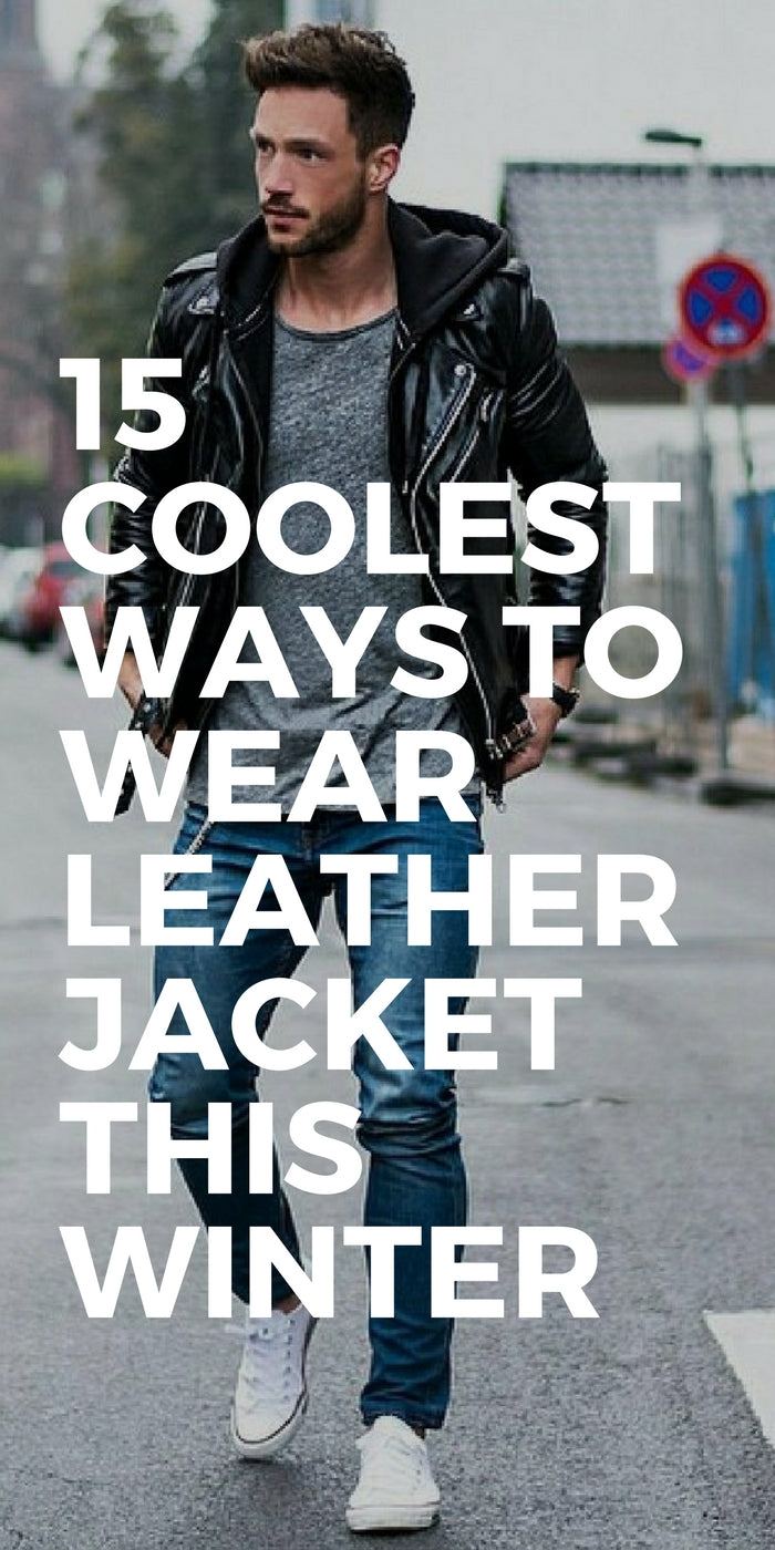 15 Coolest Ways To Wear Leather Jacket This Winter – LIFESTYLE BY PS