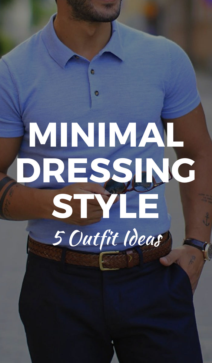 Minimal Dressing Style For Men