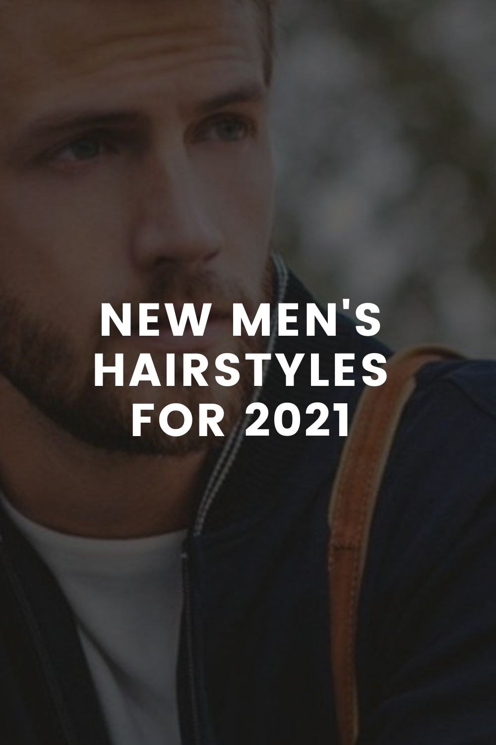 New Men's Hairstyles For 2021
