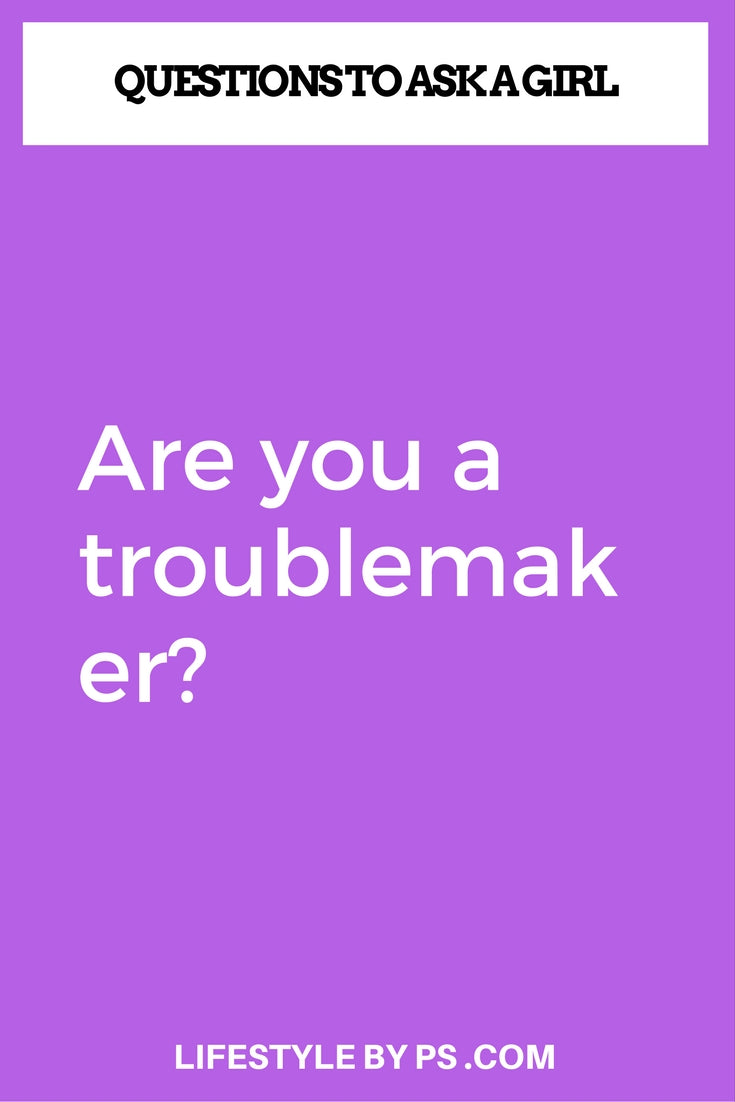 Questions to ask a girl, questions to ask a girlfriend 