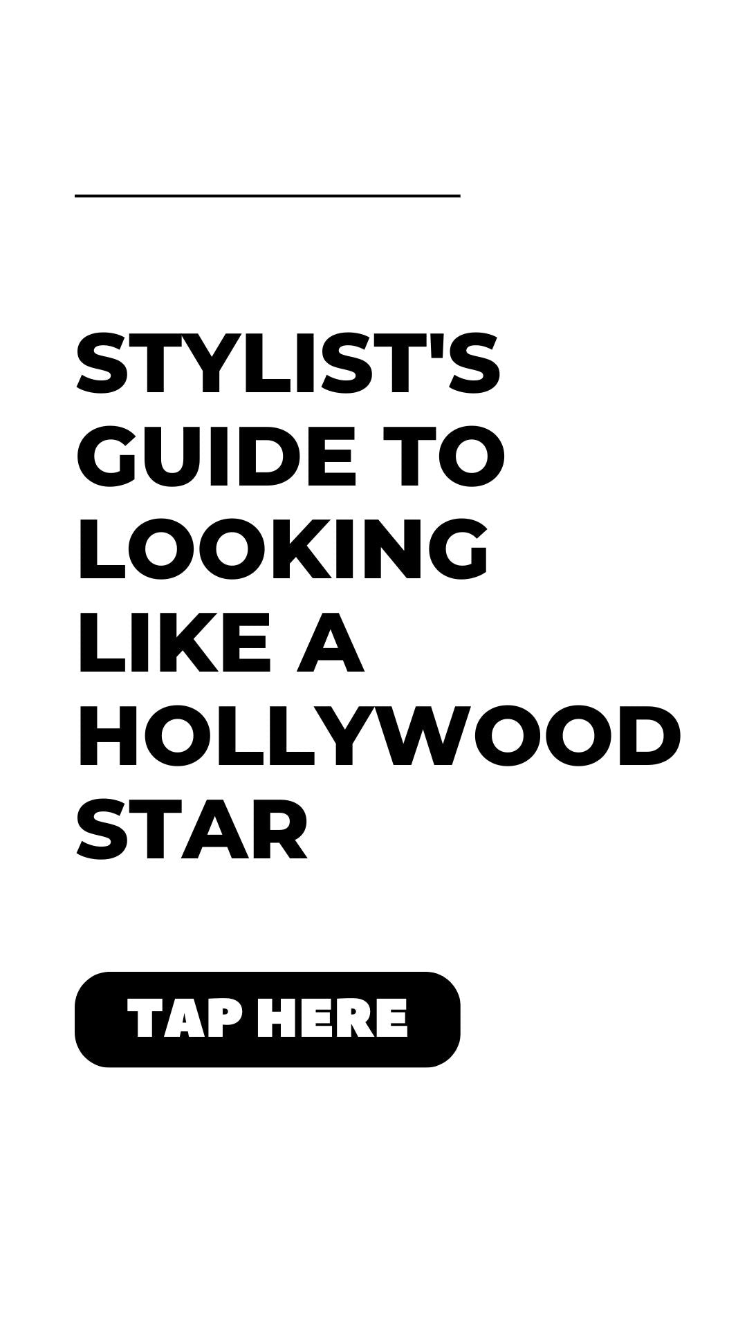 Stylist's Guide to Looking Like a Hollywood Star