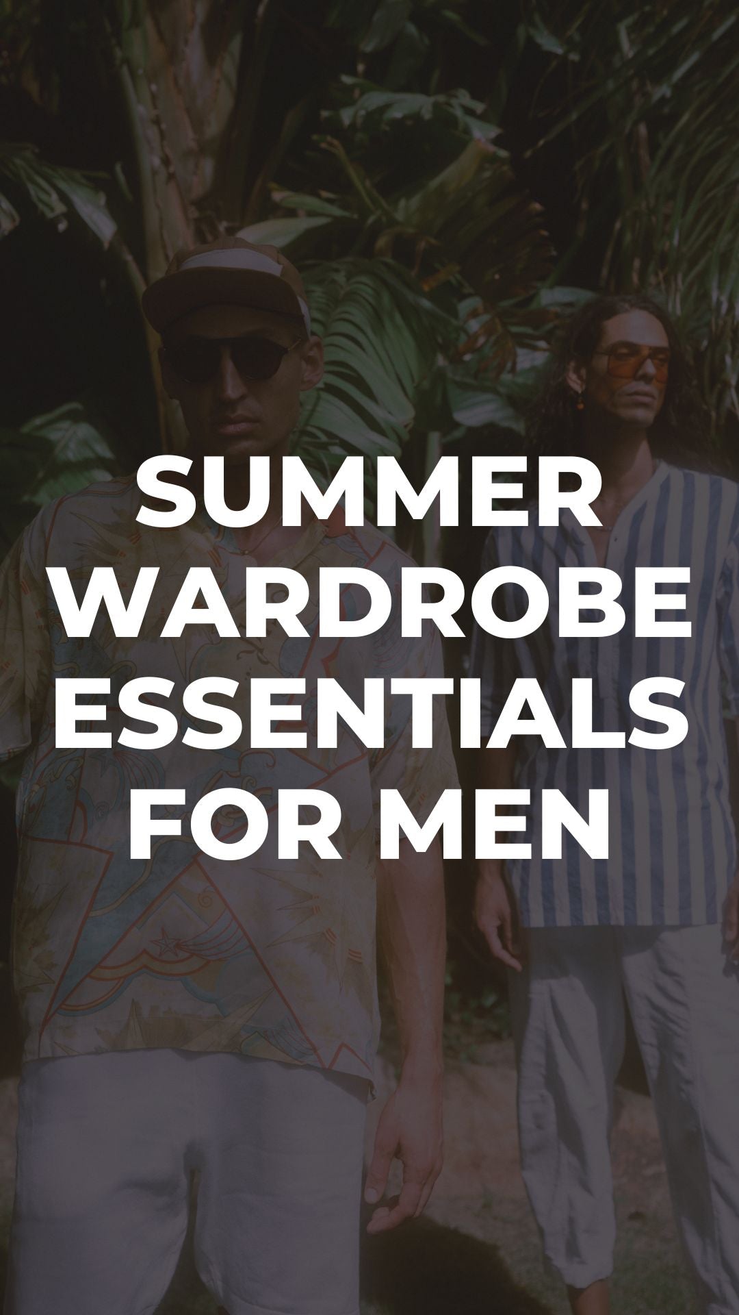 Beat the Heat with These Must-Have Summer Wardrobe Essentials for Men ...