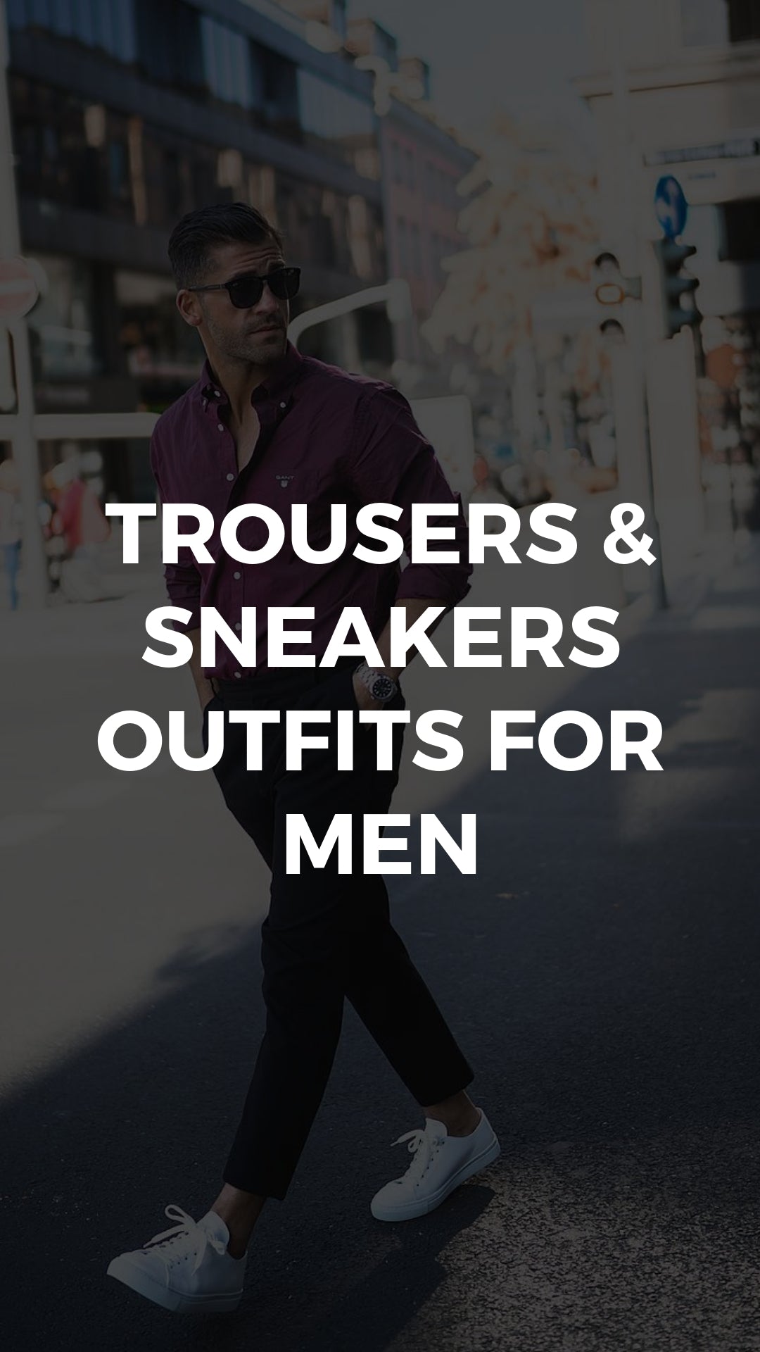 A New Way To Wear Trousers & Sneakers On The Street – LIFESTYLE BY PS