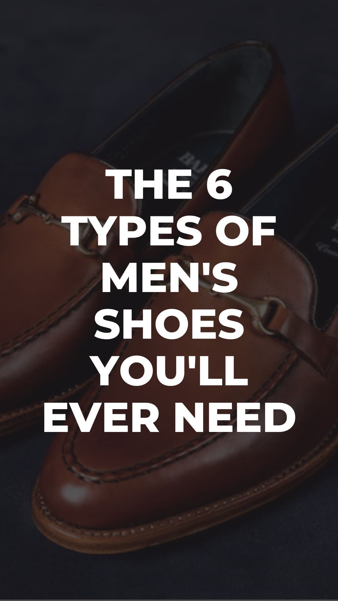 The 6 Types of Men's Shoes You'll Ever Need – LIFESTYLE BY PS