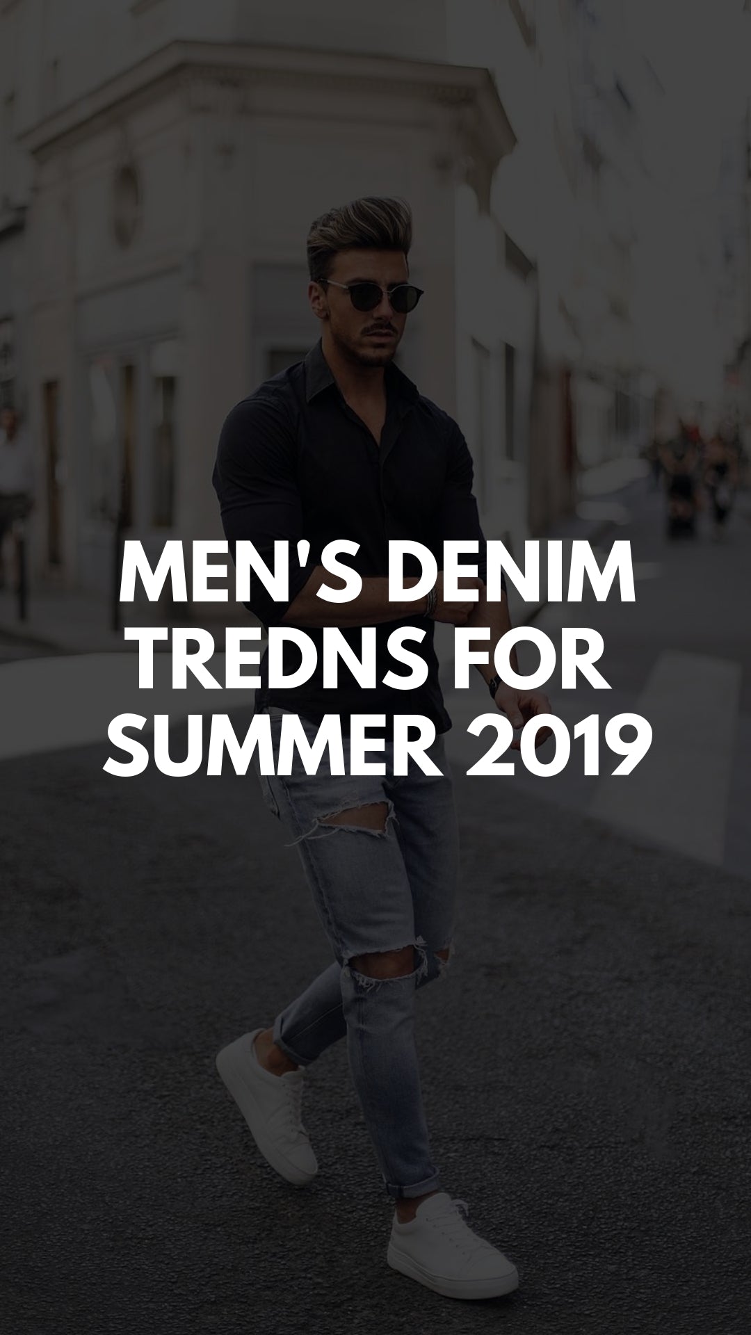 The Ultimate Men's Denim Styles for Summer 2019 #denim #style