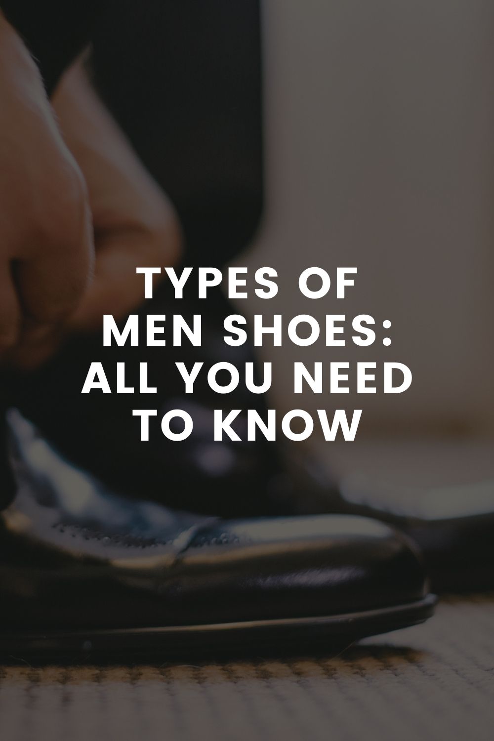 Types Of Men Shoes: All You Need To Know – LIFESTYLE BY PS
