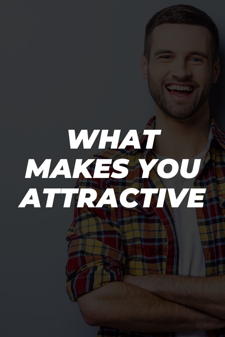 What Makes You Attractive 