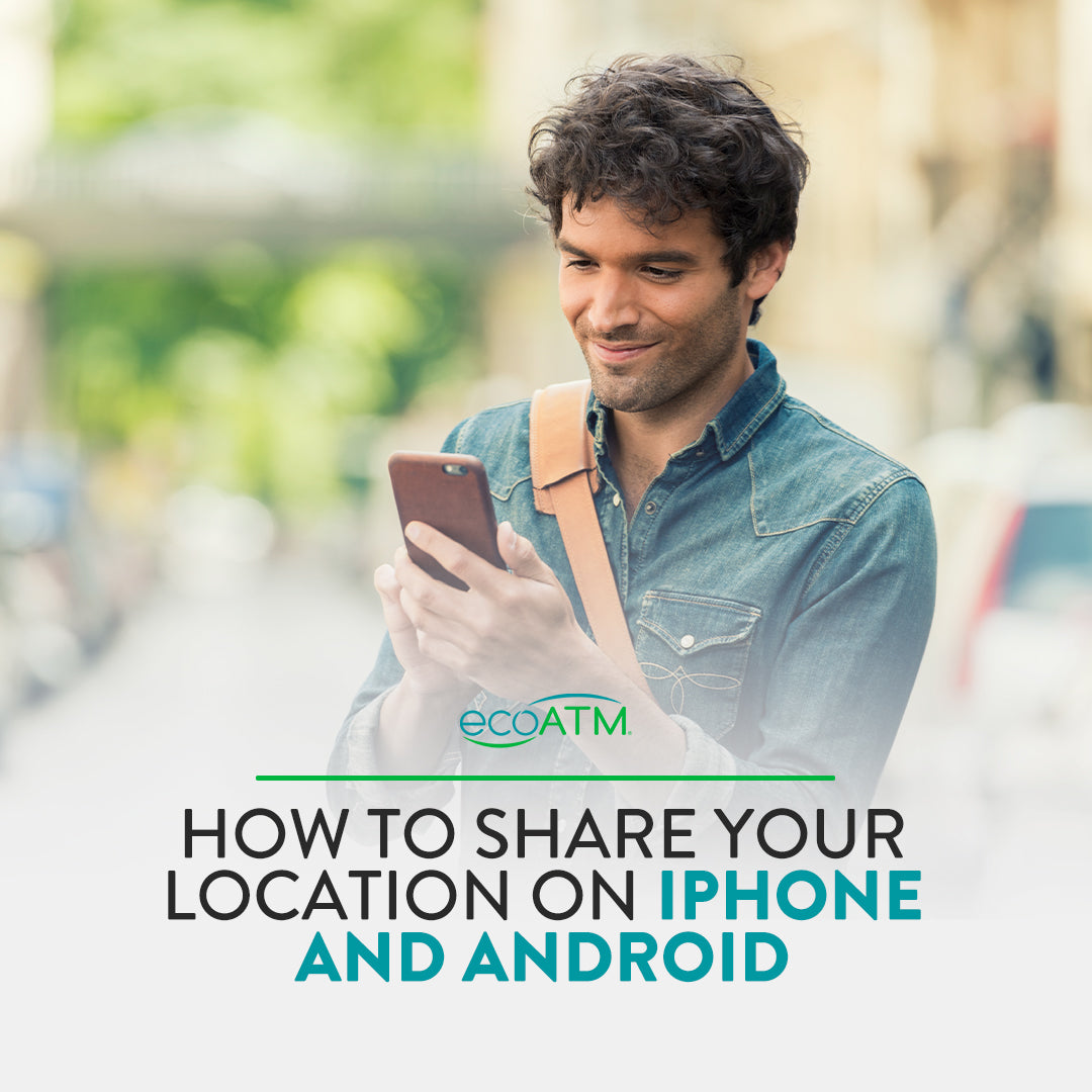 How to Share Your Location on iPhone and Android – EcoATM