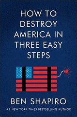 How to Destroy America in Three Easy Steps - Ben Shapiro - Welcome to Truth