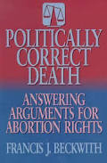 Politically Correct Death - Francis J. Beckwith - Welcome to Truth