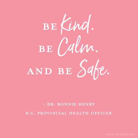 Be kind calm and safe Dr Bonnie Henry