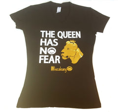 Bucaleany the queen has no fear tee
