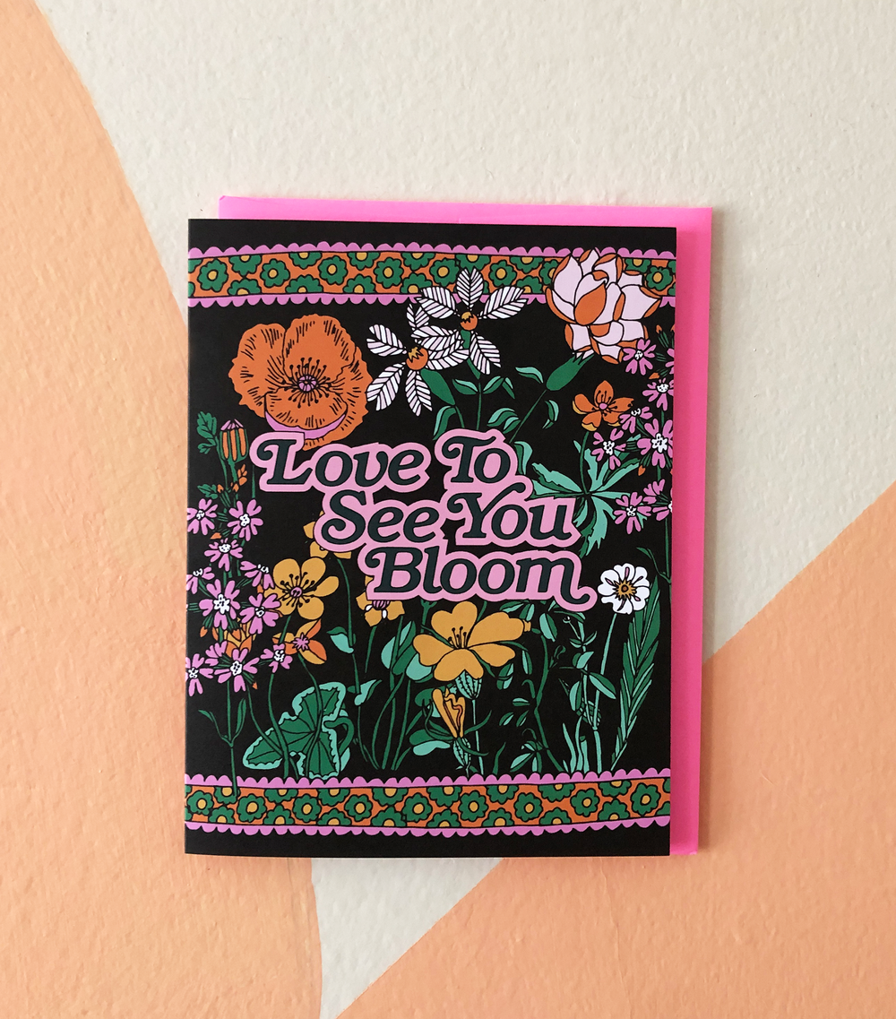 Love To See You Bloom Card