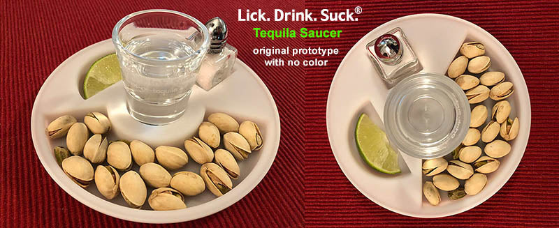 Lick. Drink. Suck.® Original Tequila Saucer Prototype by Heres To Ya LLC