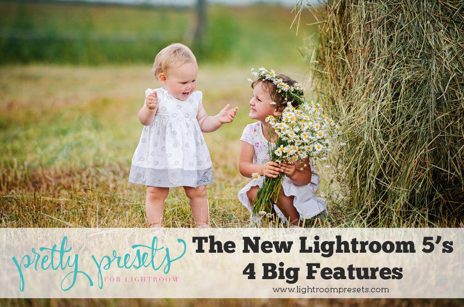The New Lightroom 5’s 4 Big Features