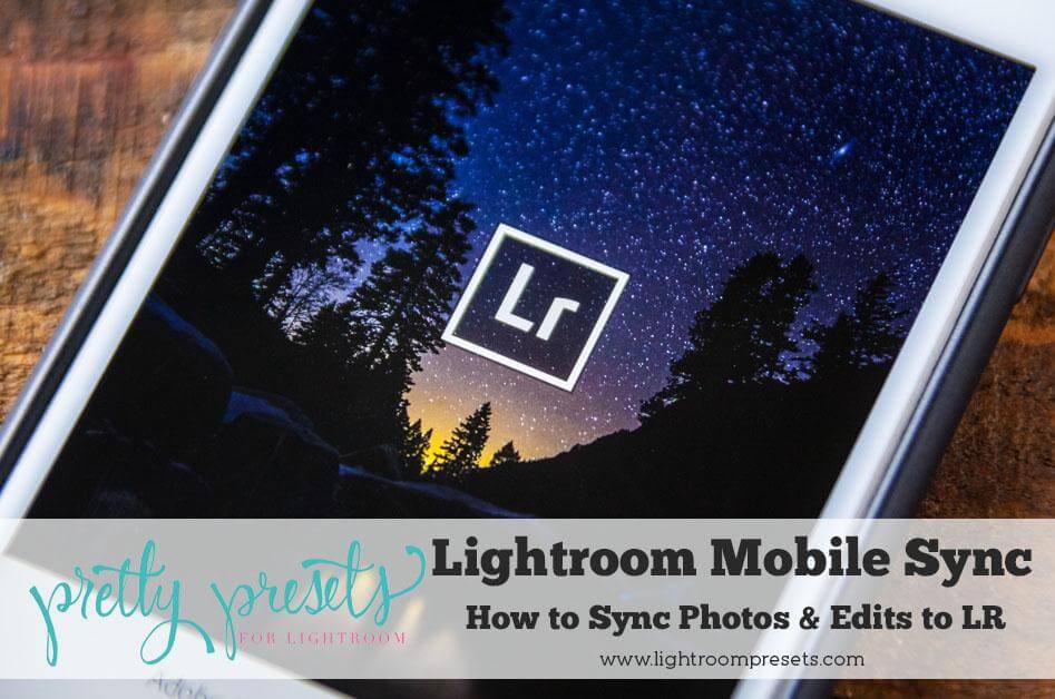 Lightroom Mobile Sync How To Sync Photos Edits To Lr Mobile Pretty Presets For Lightroom