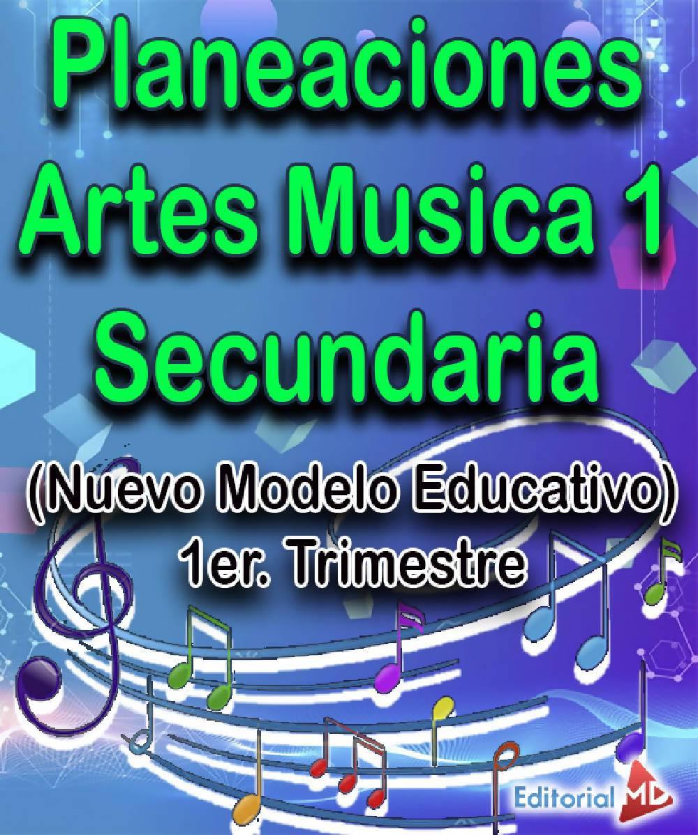 Planeaciones Artes Musica 1 Secundaria (Nuevo Modelo Educativo) 1er.  Trimestre por Editorial MD – Maesdi