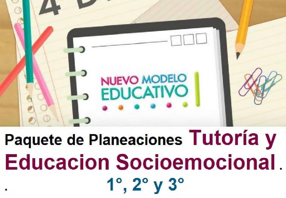 Planeaciones Tutoría y Educación Socioemocional 1°, 2° y 3° de Secundaria  (Tres Trimestres) Nuevo Modelo Educativo por Asesores Educativos – Maesdi
