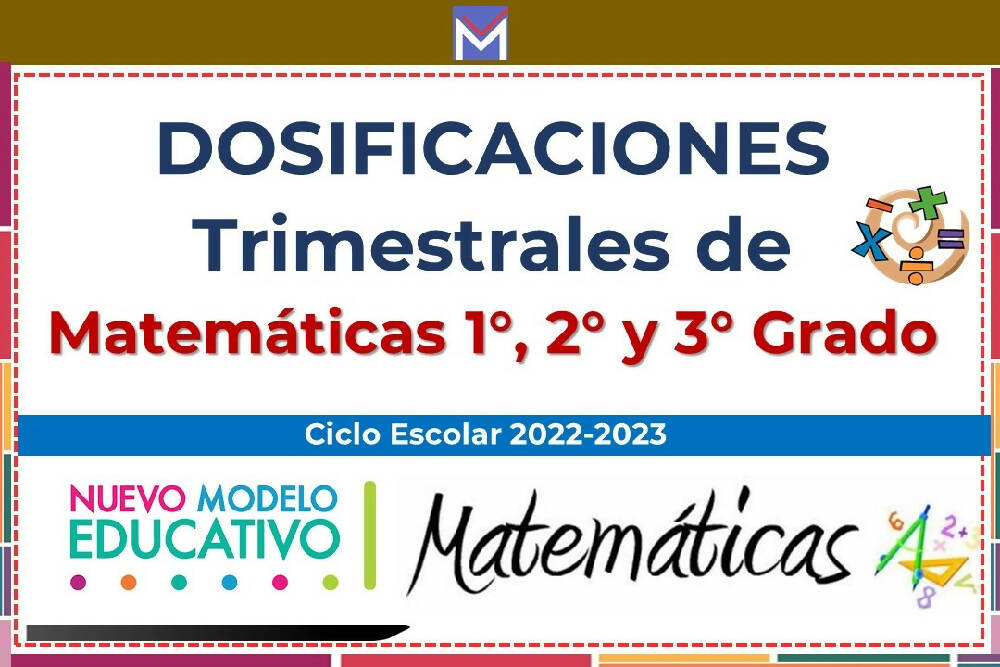 Dosificación Anual Matemáticas 1°, 2° y 3° Grado (2022 - 2023) por Asesores  Educativos – Maesdi