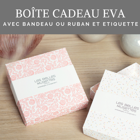 Boîte cadeau Eva réutilisable et fabriquée en France