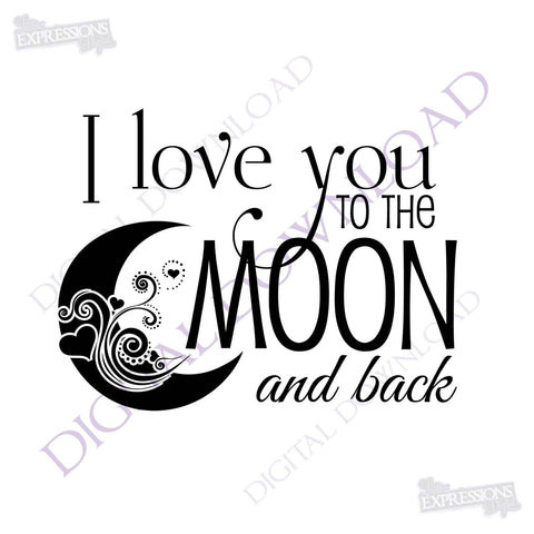 I Love You To The Moon And Back Design Vector Digital Print Download Lasting Expressions