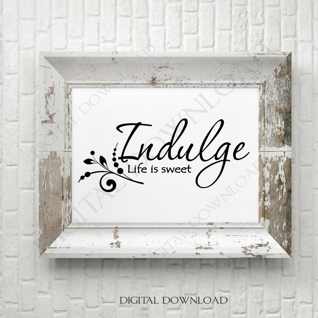 Download Indulge Life Is Sweet Design Vector Digital Download Ready To Use Di Lasting Expressions