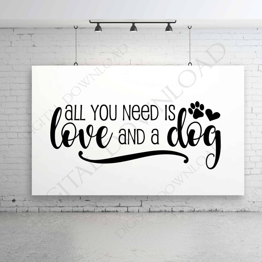 Download All you need is love and a dog Quote Vector Digital Design ...